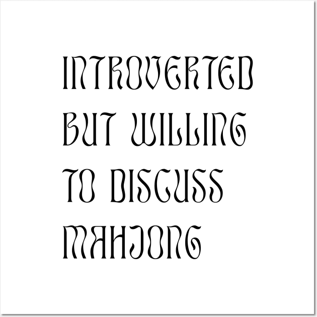 Introverted but Willing to Discuss Mahjong! For Introverts! v2 Wall Art by Teeworthy Designs